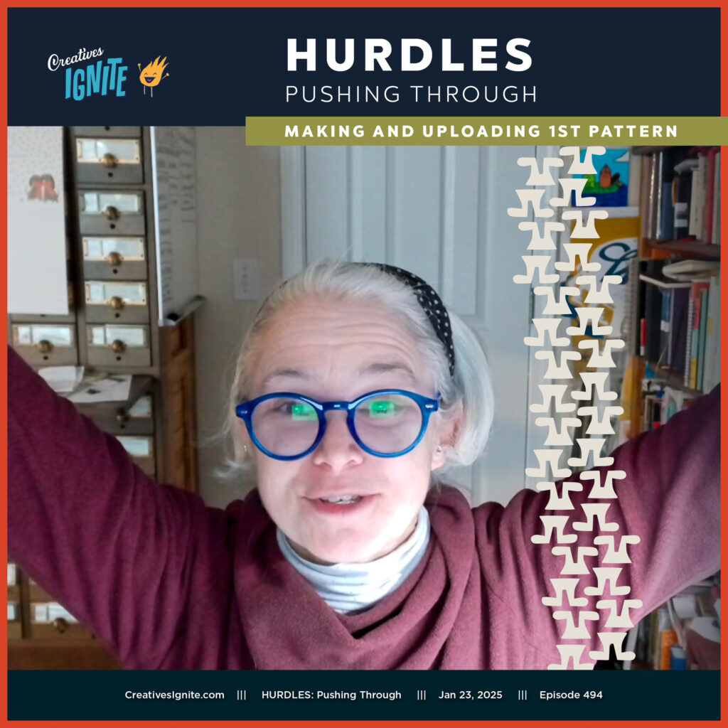 HURDLES: Pushing Through: Making & Uploading the first patterns 012325